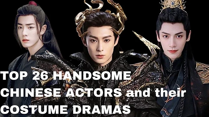 Top 26 Handsome Chinese Actors 2023 and their Costume Dramas | CKDrama Fever - DayDayNews