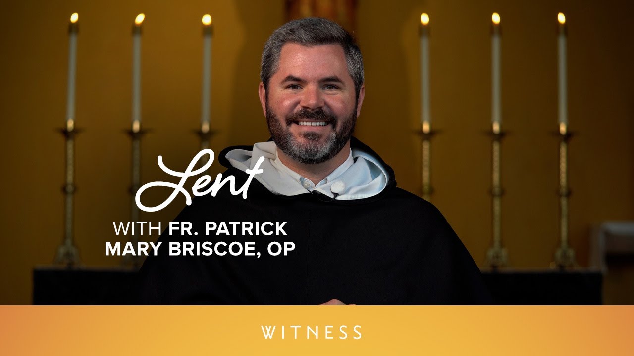 Teaser Lent with Fr. Patrick Mary Briscoe, OP Witness YouTube