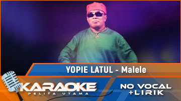 Yopie Latul - Malele  | Karaoke - No Vocal