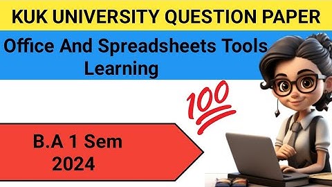 office and spreadsheet tools learning B.A 1 sem 2024 kuk University previous year question paper 🗞️