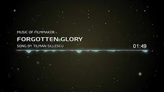 Music Of Filmmaker - Forgotten Glory - Song by Tilman Sillescu Music Of Filmmaker - Forgotten Glory - Song by Tilman Sillescu