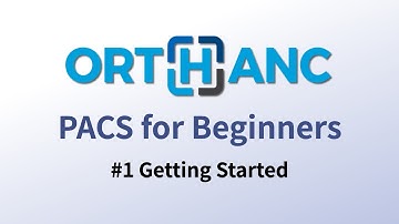 Orthanc PACS for beginners #1 - Getting Started