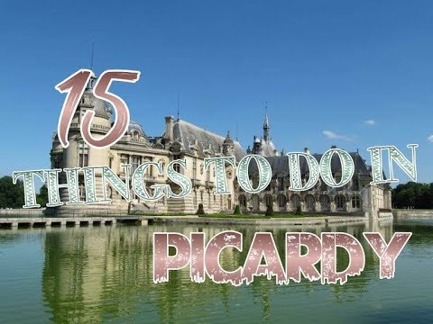 Top 15 Things To Do In Picardy, France