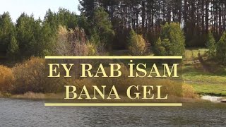 Ey Rab İsam Bana Gel - Türkçe Hristiyan İlahi Resimi