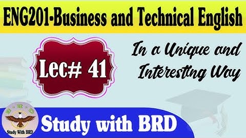 Eng201 Lecture 41 | Business and Technical English | Eng201 Short Lectures | Study with BRD
