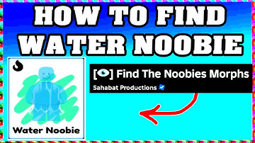 How To Find WATER NOOBIE in FIND THE NOOBIES MORPHS ROBLOX [Update] [walkthrough]