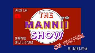 The Mannii Show on YouTube (2.H4) - The Deleted Scenes Special #TheManniiShow.com/series