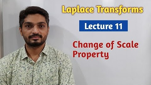 Laplace Transforms | Lecture 11 | Change of Scale Property