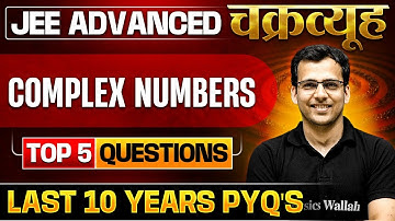 Complex Numbers: Toughest PYQs for IIT-JEE ADVANCED 2025 | Chakravyuh Series 🔥