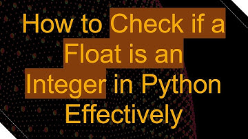 How to Check if a Float is an Integer in Python Effectively