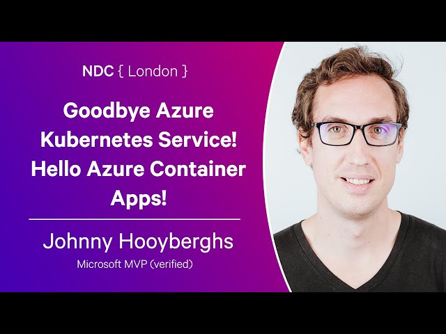 Goodbye Azure Kubernetes Service! Hello Azure Container Apps! - Johnny Hooyberghs