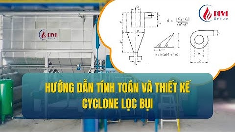 Làm chủ thiết kế cyclon lọc bụi – Hướng dẫn tính toán thực tế, dễ áp dụng cho mọi dự án