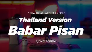 DJ BABAR PISAN THAILAND STYLE x KOPLO ' NJALUK ATI WES TAK KEK I ' AJENG FEBRIA