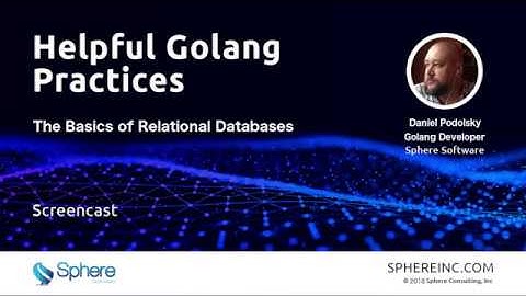 Helpful Golang Practices: The Basics of Relational Databases