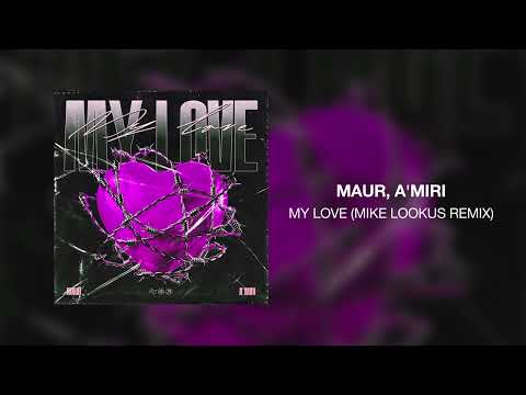 MAUR, A'MIRI - My Love (Mike Lookus Remix)