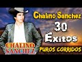 Chalino sanchez  puros corridos mix 30 exitos