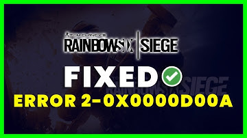 How to Fix Rainbow Six Siege Error Code 2-0x0000d00a (FIXED)