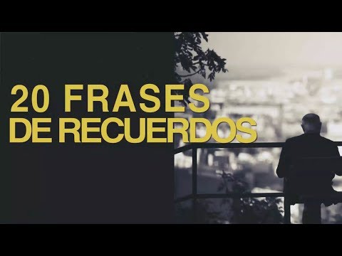 20 Frases de recuerdos | Evocaciones de nuestra memoria 🧠 50 frases para recordar momentos inolvidables