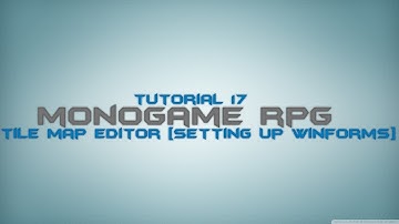 C# Monogame RPG Made Easy Tutorial 17 - Map Editor [Setting Up Winforms]
