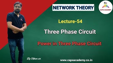 Lec 54 II Power in Three Phase Circuit II Three Phase Circuit