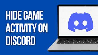 How to Hide Game Activity on Discord