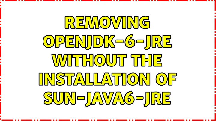 Ubuntu: Removing openjdk-6-jre without the installation of sun-java6-jre