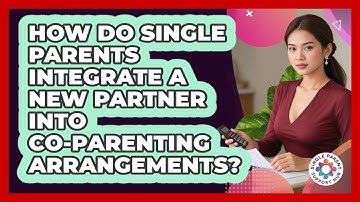 How Do Single Parents Integrate A New Partner Into Co-parenting Arrangements?