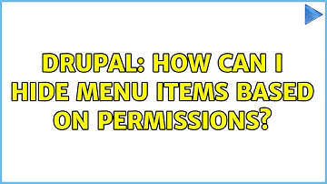 Drupal: How can I hide menu items based on permissions? (3 Solutions!!)
