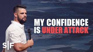 Why Is My Confidence Under Attack? | Steven Furtick