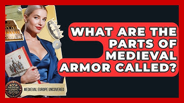 What Are The Parts Of Medieval Armor Called? - Medieval Europe Uncovered