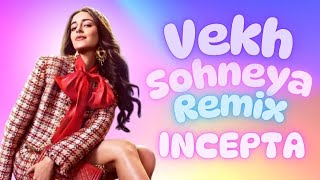 DJ REMIX | Vekh Sohneyaa | Incepta | Call Me Bae
