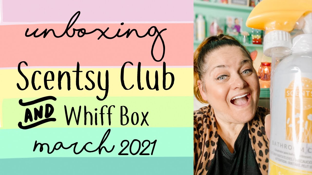 Unboxing March Scentsy Club & Whiff Box YouTube