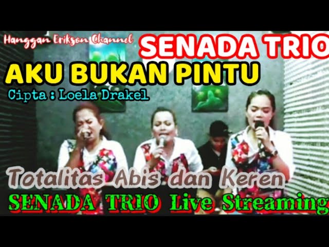 SENADA TRIO - Cover Lagu Pop Nostalgia AKU BUKAN PINTU Cipt:Loela Drakel @hangganeriksonchannel8093 class=