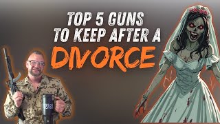 Top 5 Guns To Keep After A Divorce