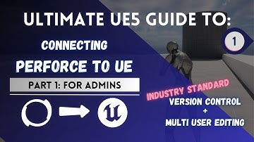 Setting Up Perforce for Unreal Engine as an Admin from Start to Finish