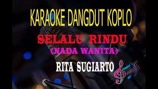 Karaoke Selalu Rindu Nada Wanita - Rita Sugiarto (Karaoke Dangdut Tanpa Vocal)
