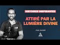 Histoires inspirantes  20  attir par la lumire divine  avec junaid