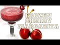 How to make a frozen cherry margarita