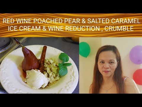 RED WINE POACHED PEAR & SALTED CARAMEL ICE CREAM & WINE REDUCTION , CRUMBLE