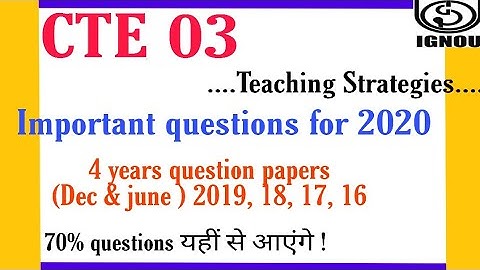 IGNOU | CTE 03 important questions & paper pattern for 2020 | Teaching Strategies |