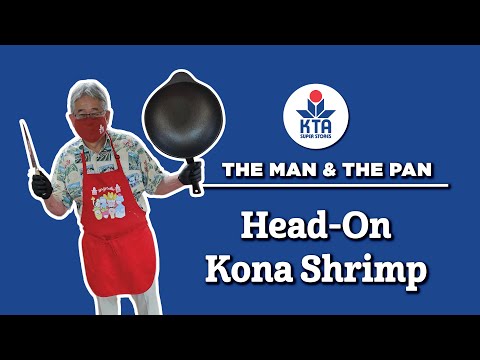 KTA's The Man & The Pan - Head-On Kona Shrimp