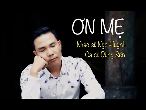 Bài hát xúc động về Tình Mẹ - ƠN MẸ | Dũng Sến Official