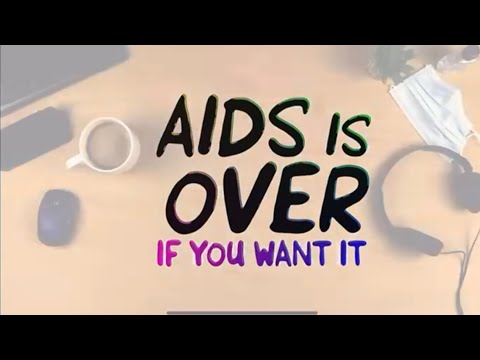 AIDS IS OVER, IF YOU WANT IT