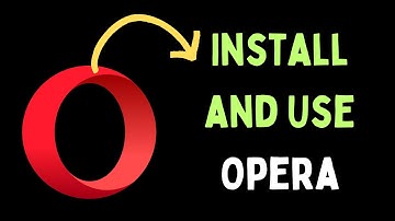 How to Install and Use Opera on Windows 11