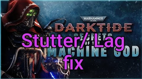 Warhammer 40k Darktide: Stutter/ Lag fix 2025 pc, and console