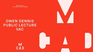 Owen Dennis Public Lecture, Vac