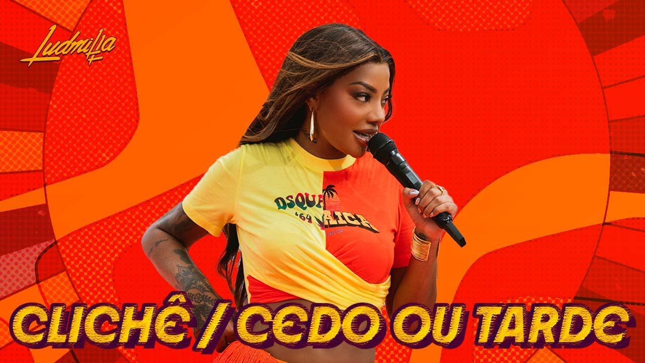 LUDMILLA - Clichê/Cedo ou Tarde - Numanice #3