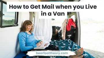 Full-Time Van Life: Establishing Residency and Getting Mail