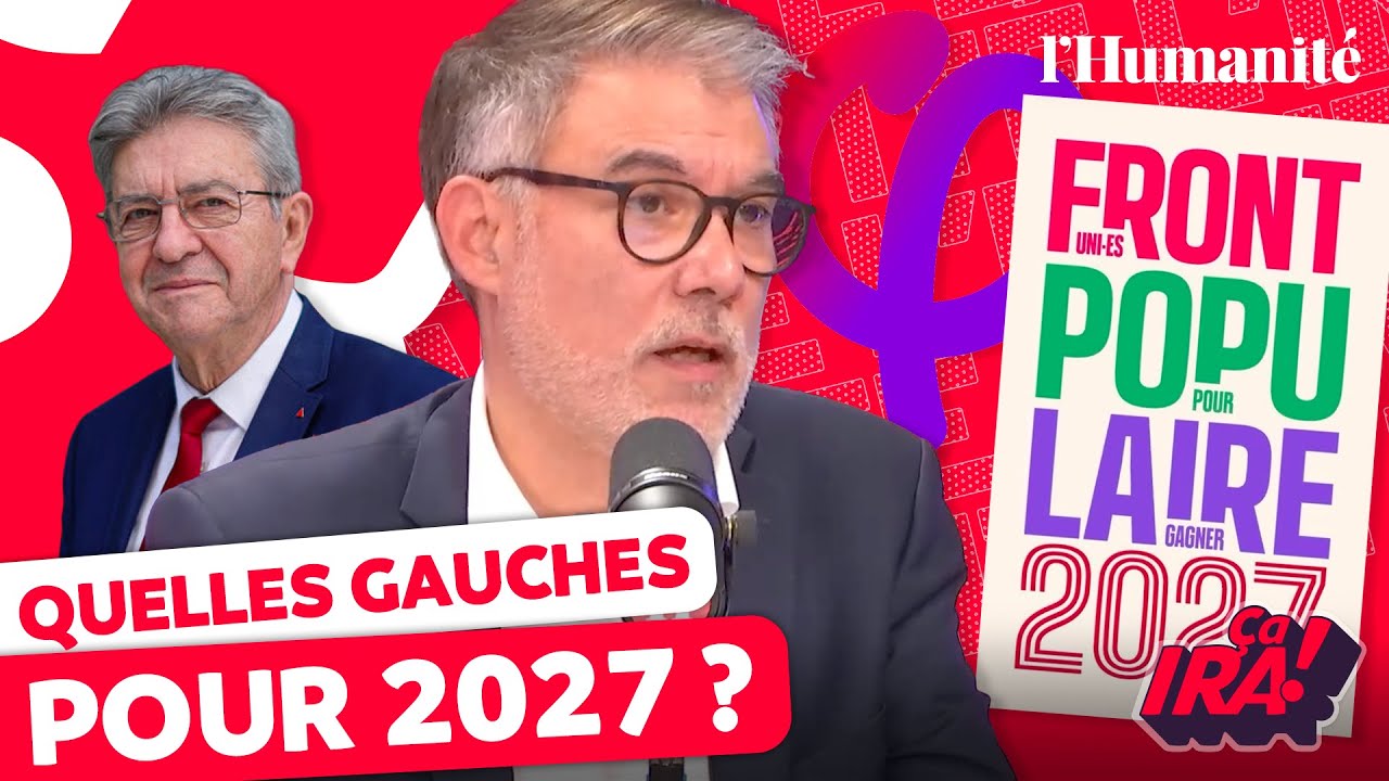2027 : entre diabolisation et union, la gauche peut-elle gagner ? | ÇA IRA !