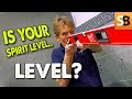 Is your spirit level really level